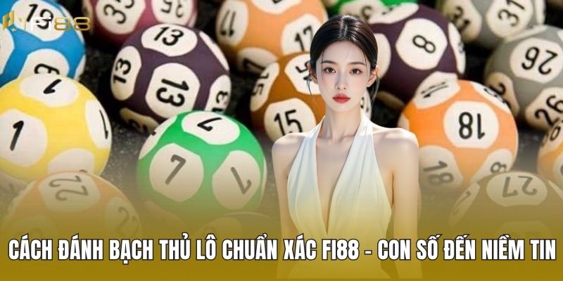 Cách Đánh Bạch Thủ Lô