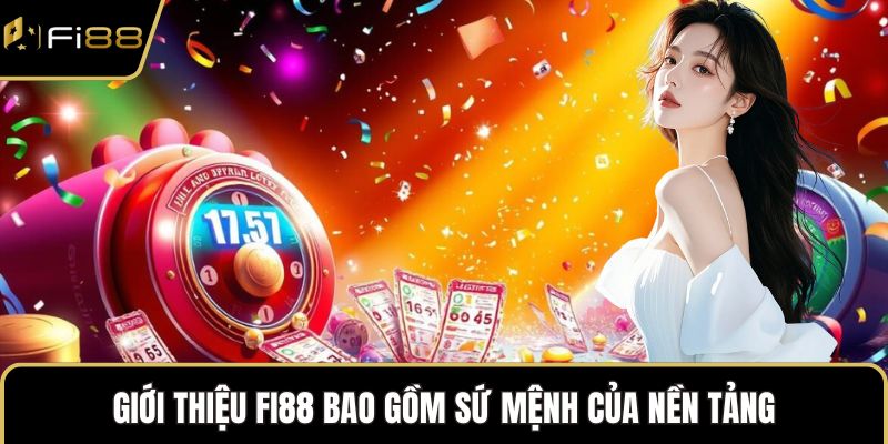 Giới thiệu FI88 bao gồm sứ mệnh của nền tảng