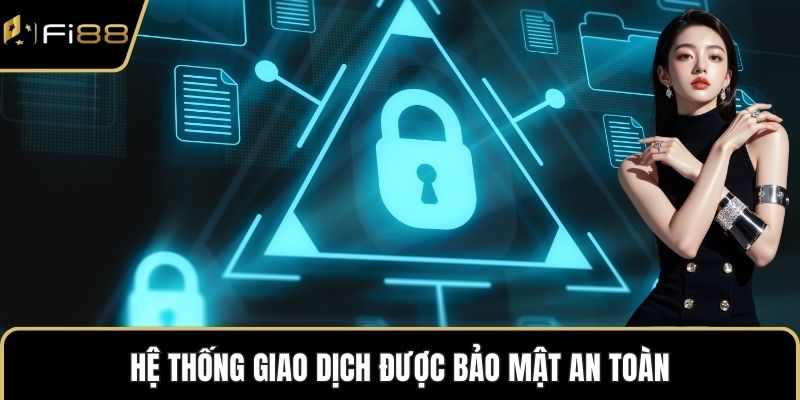 Hệ thống giao dịch được bảo mật an toàn