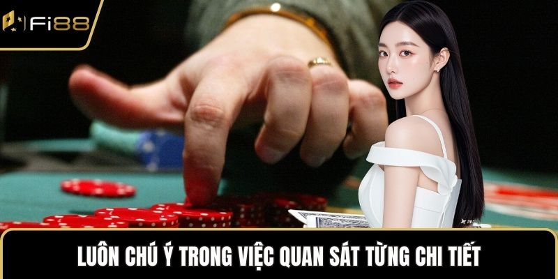 Luôn chú ý trong việc quan sát từng chi tiết