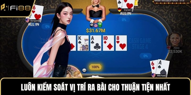 Luôn kiểm soát vị trí ra bài cho thuận tiện nhất