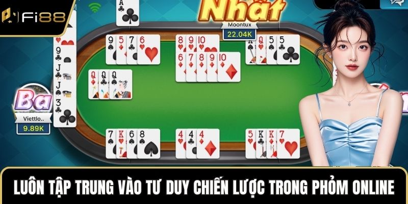 Luôn tập trung vào tư duy chiến lược trong Phỏm online