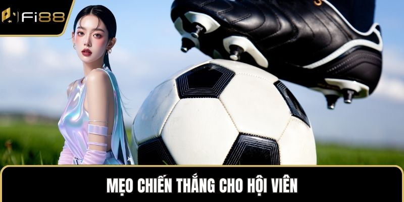 Mẹo chiến thắng cho hội viên