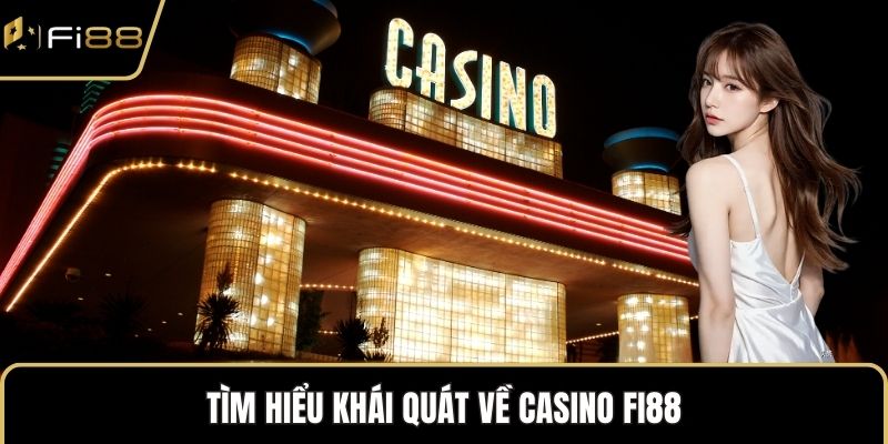 Tìm hiểu khái quát về casino FI88